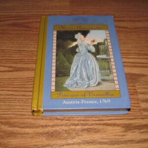 “MARIE ANTOINETTE” Princess of Versailles, Austria-France, 1769~Royal Diaries